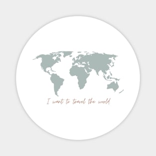 I want to travel the world Magnet